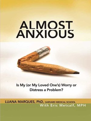 cover image of Almost Anxious: Is My (or My Loved One's) Worry or Distress a Problem?